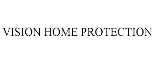 VISION HOME PROTECTION