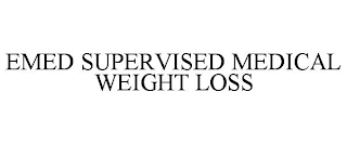 EMED SUPERVISED MEDICAL WEIGHT LOSS