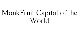 MONKFRUIT CAPITAL OF THE WORLD