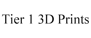 TIER 1 3D PRINTS
