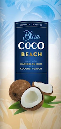 BLUE COCO BEACH MADE WITH CARIBBEAN RUM AND COCONUT FLAVOR IMPORTED CLASSICS