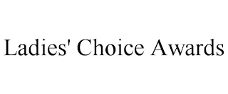 LADIES' CHOICE AWARDS