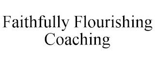 FAITHFULLY FLOURISHING COACHING