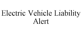 ELECTRIC VEHICLE LIABILITY ALERT