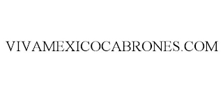 VIVAMEXICOCABRONES.COM