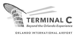 TERMINAL C BEYOND THE ORLANDO EXPERIENCE ORLANDO INTERNATIONAL AIRPORT