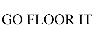 GO FLOOR IT