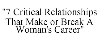 "7 CRITICAL RELATIONSHIPS THAT MAKE OR BREAK A WOMAN'S CAREER"