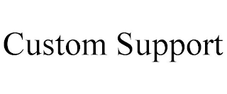 CUSTOM SUPPORT