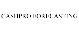 CASHPRO FORECASTING