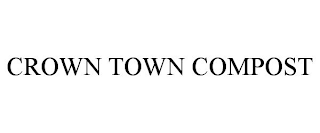 CROWN TOWN COMPOST