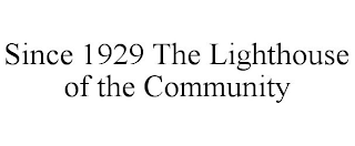 SINCE 1929 THE LIGHTHOUSE OF THE COMMUNITY