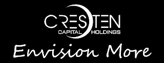 CRESTEN CAPITAL HOLDINGS ENVISION MORE