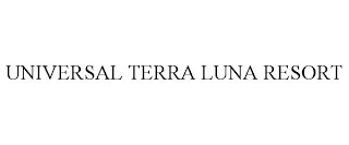 UNIVERSAL TERRA LUNA RESORT