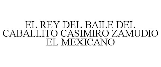 EL REY DEL BAILE DEL CABALLITO CASIMIRO ZAMUDIO EL MEXICANO