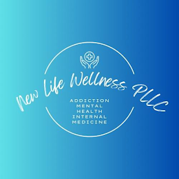 NEW LIFE WELLNESS PLLC ADDICTION MENTAL HEALTH INTERNAL MEDICINE