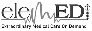 ELEMED EXTRAORDINARY MEDICAL CARE ON DEMAND