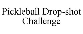 PICKLEBALL DROP-SHOT CHALLENGE