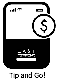 $ EA$Y TIPPING TIP AND GO!