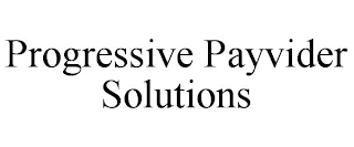 PROGRESSIVE PAYVIDER SOLUTIONS