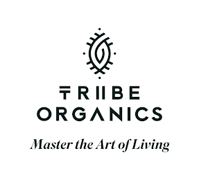 TRIIBE ORGANICS MASTER THE ART OF LIVING