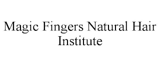 MAGIC FINGERS NATURAL HAIR INSTITUTE