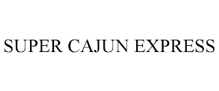 SUPER CAJUN EXPRESS