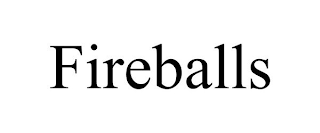 FIREBALLS