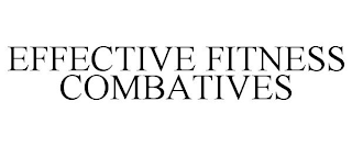 EFFECTIVE FITNESS COMBATIVES