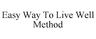 EASY WAY TO LIVE WELL METHOD