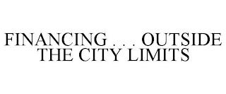 FINANCING . . . OUTSIDE THE CITY LIMITS