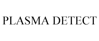 PLASMA DETECT