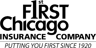 1ST FIRST CHICAGO INSURANCE COMPANY PUTTING YOU FIRST SINCE 1920