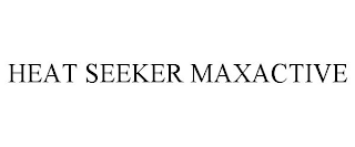 HEAT SEEKER MAXACTIVE