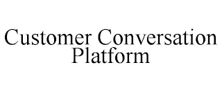 CUSTOMER CONVERSATION PLATFORM