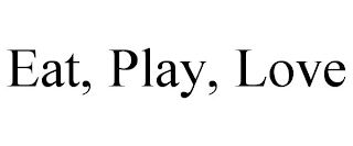 EAT, PLAY, LOVE