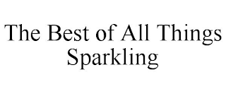 THE BEST OF ALL THINGS SPARKLING