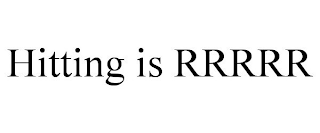 HITTING IS RRRRR