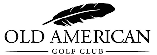 OLD AMERICAN GOLF CLUB