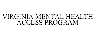 VIRGINIA MENTAL HEALTH ACCESS PROGRAM