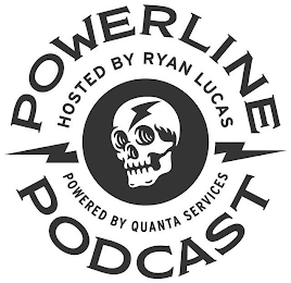 POWERLINE PODCAST HOSTED BY RYAN LUCAS POWERED BY QUANTA SERVICES