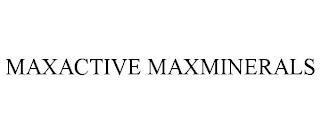 MAXACTIVE MAXMINERALS