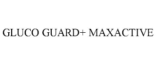 GLUCO GUARD+ MAXACTIVE