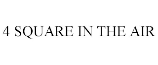 4 SQUARE IN THE AIR