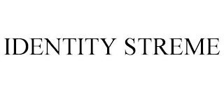 IDENTITY STREME