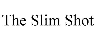 THE SLIM SHOT