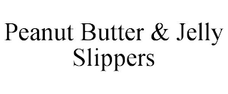 PEANUT BUTTER & JELLY SLIPPERS