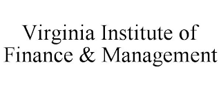 VIRGINIA INSTITUTE OF FINANCE & MANAGEMENT