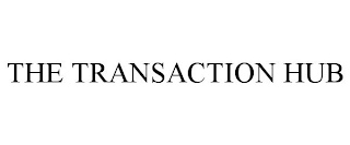 THE TRANSACTION HUB