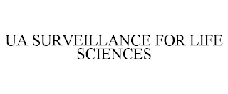 UA SURVEILLANCE FOR LIFE SCIENCES